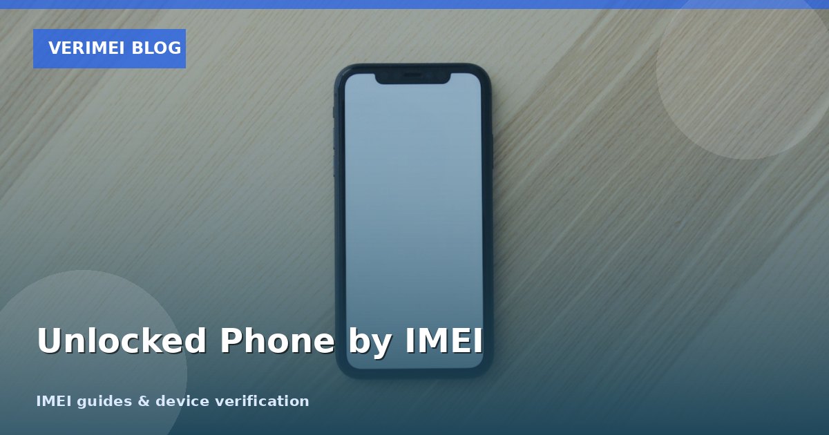 How to Check If a Phone Is Unlocked by IMEI Before Buying (2026 Guide)