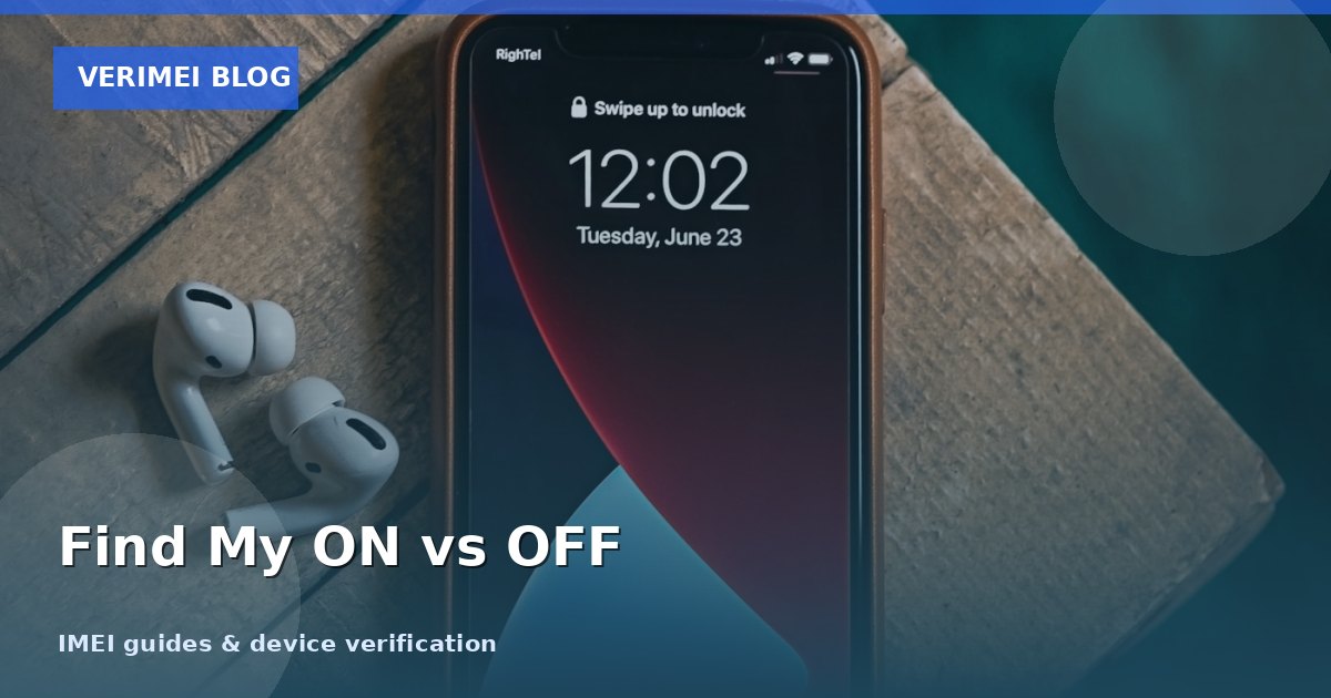 Find My iPhone ON vs OFF: The Complete Guide for Used iPhone Buyers (2025)