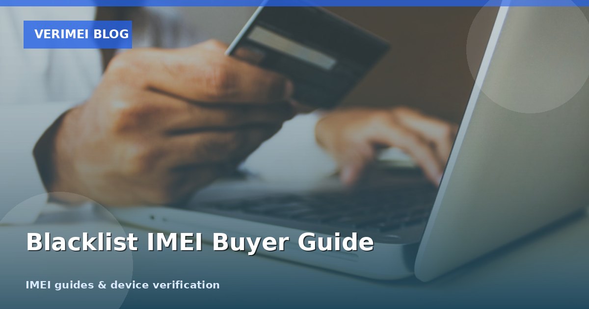 How to Check If a Phone Is Blacklisted by IMEI Before Buying (2026 Complete Guide)