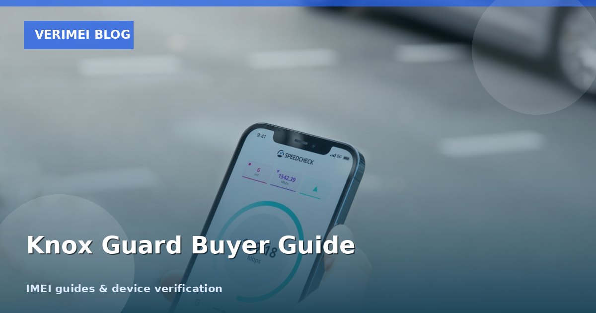 Knox Guard Lock on Used Samsung Phones: What Buyers Must Check Before Paying (2026)