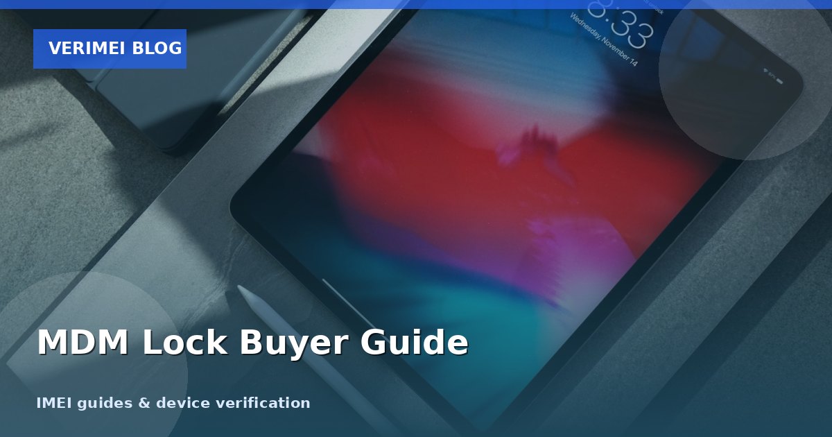 MDM Lock on Used iPhones and iPads: What Buyers Must Check Before Paying (2026)