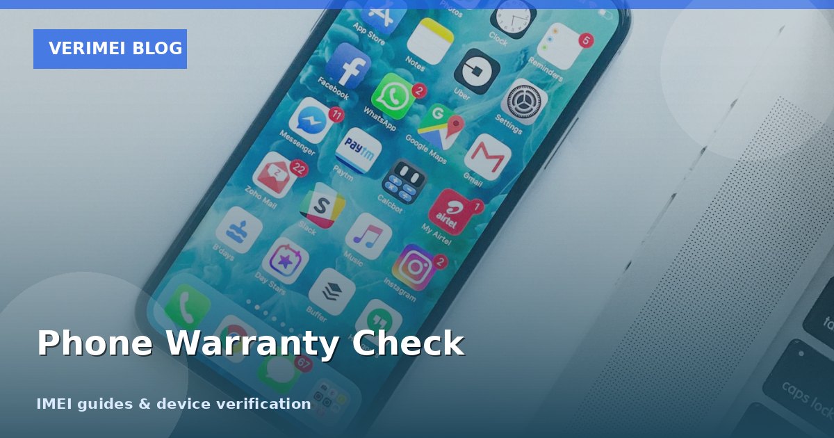 Complete Guide to Phone Warranty Checks: All Brands