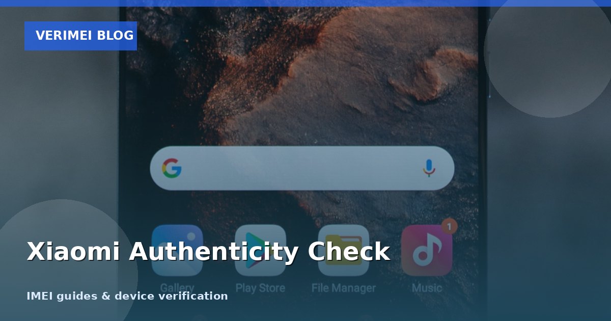 How to Verify Xiaomi Phone Authenticity by IMEI